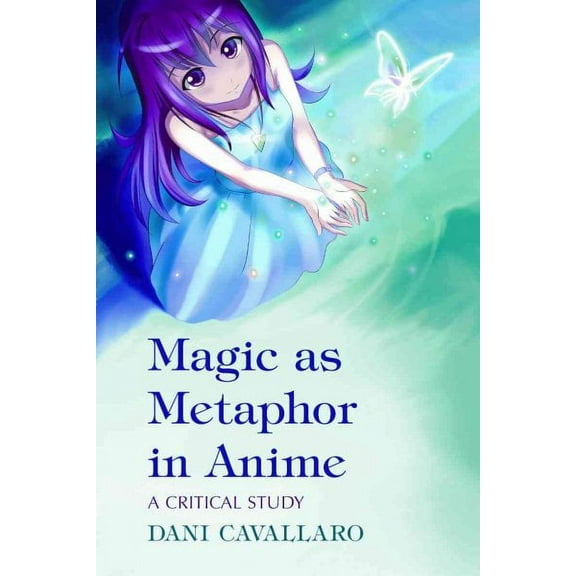 Magic as Metaphor in Anime: A Critical Study (Paperback)