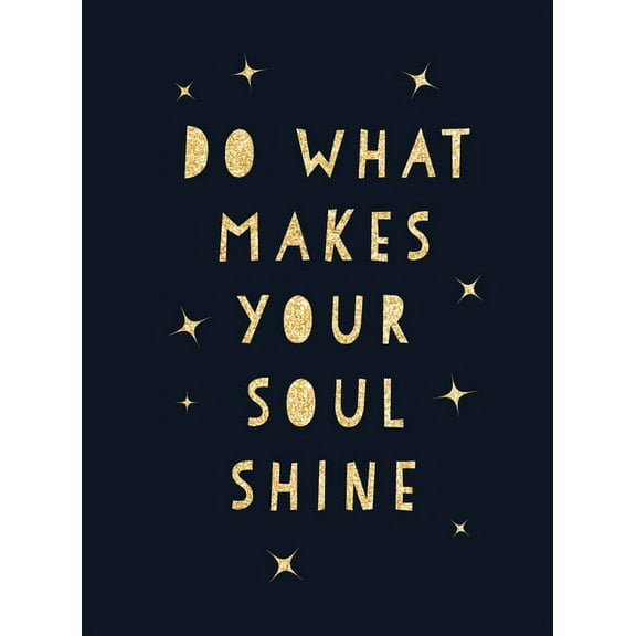 Do What Makes Your Soul Shine: Inspiring Quotes to Help You Live Your Best Life, (Hardcover)