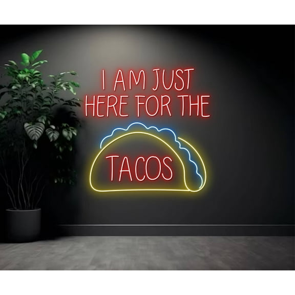 I'm Just Here For Tacos Neon Sign, Mexican Restaurant Decor
