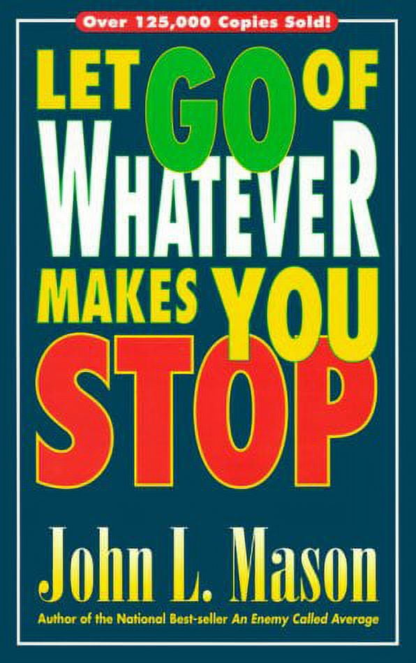 Pre-Owned Let Go of Whatever Makes You Stop (Paperback) by John L Mason
