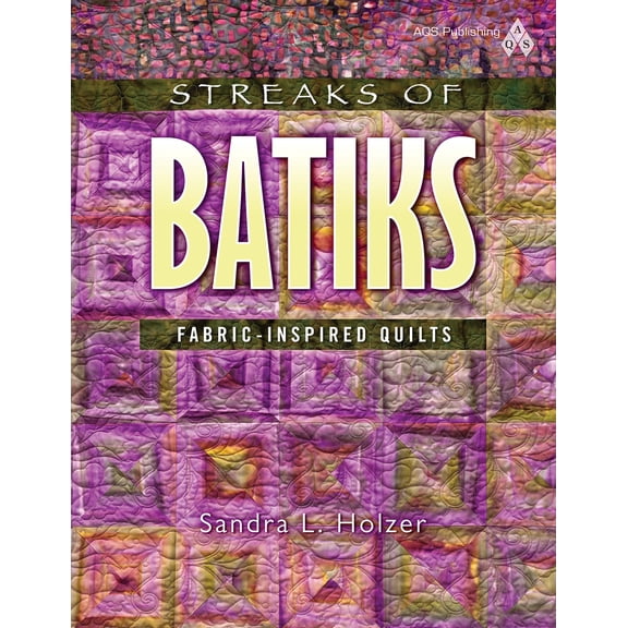 Pre-Owned Streaks of Batiks: Fabric-Inspired Quilts (Paperback) 1604600578 9781604600575