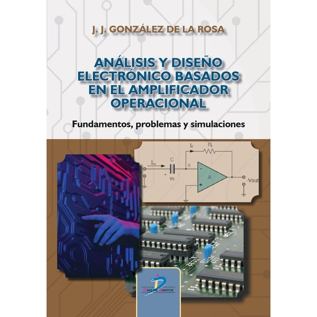 Análisis y diseño electrónico basados en el Amplificador Operacional Blanco