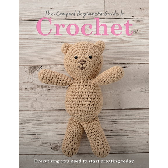 The Compact Beginner's Guide to Crochet, (Paperback)