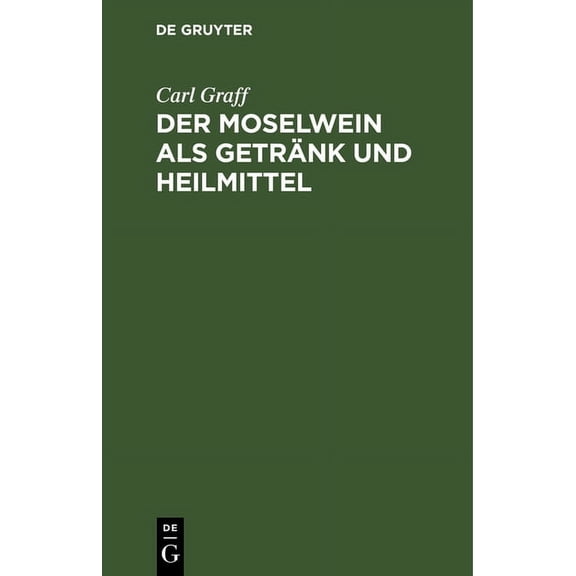Der Moselwein ALS Getränk Und Heilmittel, (Hardcover)