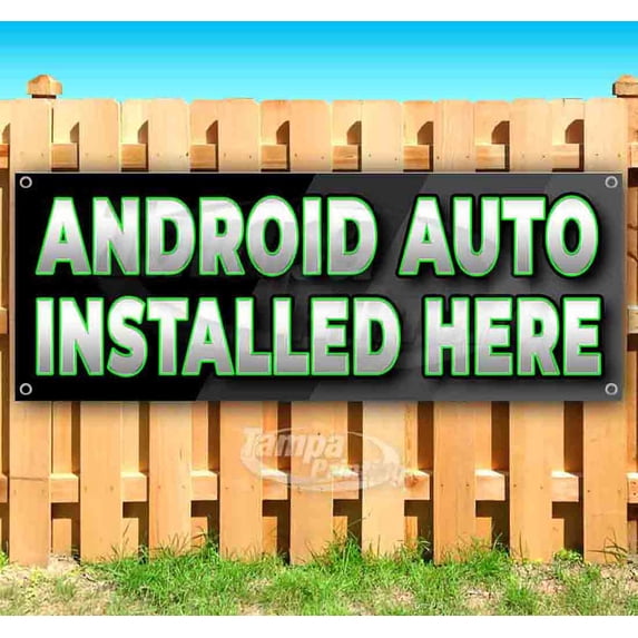 Android Auto Installed Here 13 oz Vinyl Banner With Metal Grommets