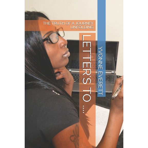 Letter's to ....: The Truth of a Journey Unfolding (Paperback)