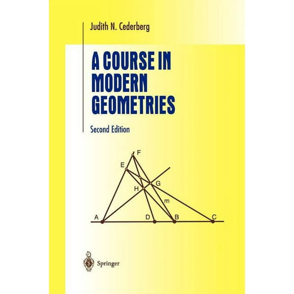 Undergraduate Texts in Mathematics A Course in Modern Geometries, (Paperback)