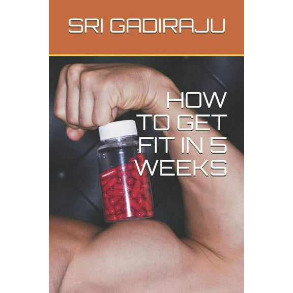 How to Get Fit in 5 Weeks (Paperback)