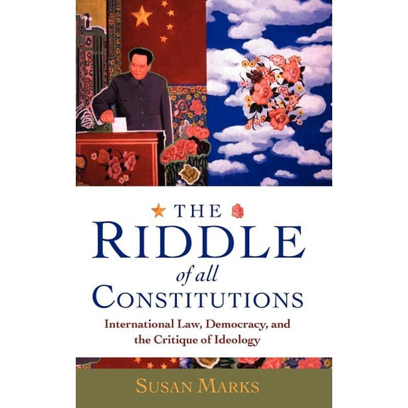 The Riddle of All Constitutions: International Law, Democracy, and a Critique of Ideology, (Hardcover)