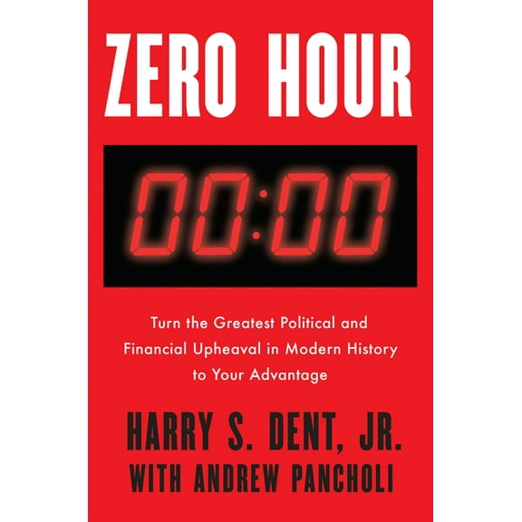 Zero Hour: Turn the Greatest Political and Financial Upheaval in Modern History to Your Advantage, (Paperback)