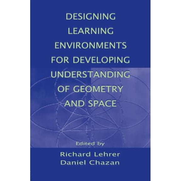 Pre-Owned Designing Learning Environments for Developing Understanding of Geometry and Space (Studies in Mathematical Thinking and Learning Series), 9780805819496, 0805819495, Paperback,