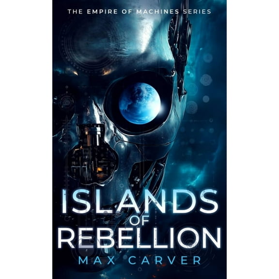 Empire of Machines Islands of Rebellion: A Gripping Science-Fiction Adventure, Book 2, (Paperback)