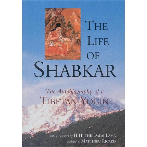 The Life of Shabkar : Autobiography of a Tibetan Yogin (Paperback)