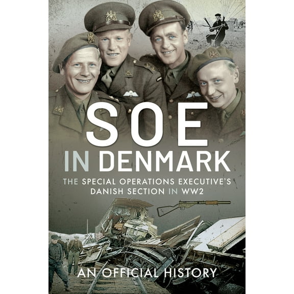 SOE in Denmark: The Special Operations Executive's Danish Section in Ww2 (Hardcover)