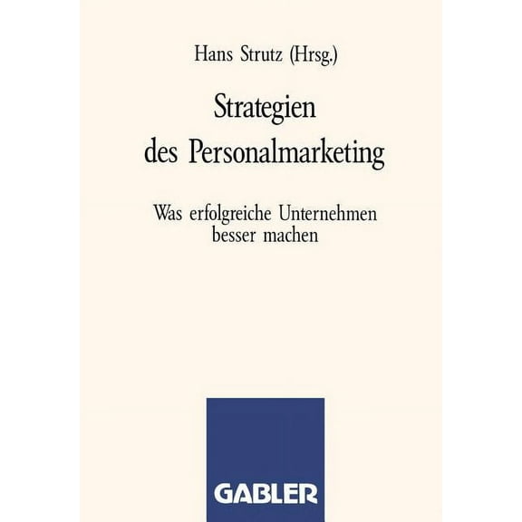 Strategien Des Personalmarketing: Was Erfolgreiche Unternehmen Besser Machen, (Paperback)