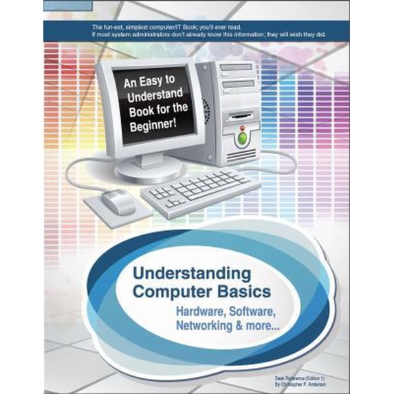 Pre-Owned Understanding Computer Basics: Understanding Computer Basics (Paperback) 099903250X 9780999032503
