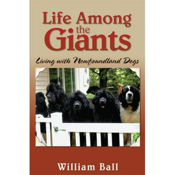Pre-Owned Life Among the Giants: Living with Newfoundland Dogs (Paperback) 1554523273 9781554523276