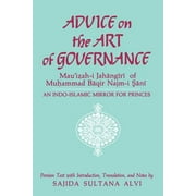 SUNY Series in Near Eastern Studies: Advice on the Art of Governance (Mau'izah-I Jahangiri) of Muhammad Baqir Najm-I Sani: An Indo-Islamic Mirror for Princes (Paperback)