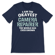 Funny Camera Repairer T-Shirt - I'm the Okayest!