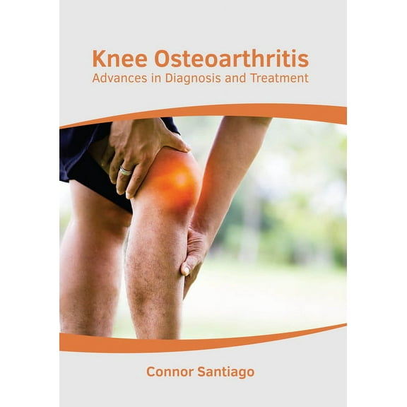 Knee Osteoarthritis: Advances in Diagnosis and Treatment, (Hardcover)