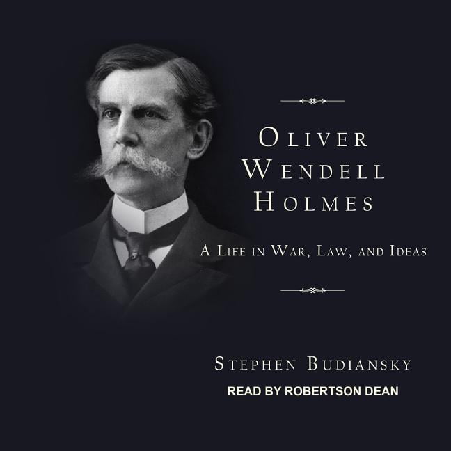 Oliver Wendell Holmes A Life in War, Law, and Ideas (Audiobook) Oliver Wendell Holmes A Life in War, Law, and Ideas (Audiobook)
