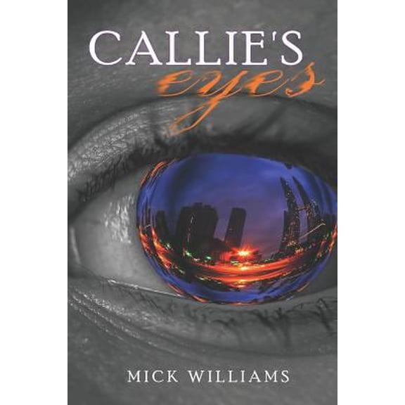Pre-Owned Callie's Eyes: How Do You Convince Someone You Can See the Future, When You Can't See at All? (Paperback) 1726812790 9781726812795