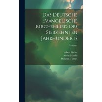 Das Deutsche Evangelische Kirchenlied Des Siebzehnten Jahrhunderts; Volume 4 (Hardcover)
