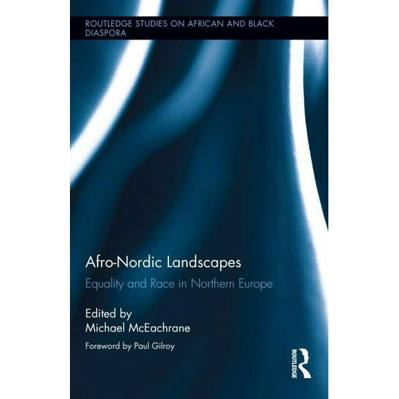 Routledge Studies on African and Black D Afro-Nordic Landscapes: Equality and Race in Northern Europe, (Hardcover)