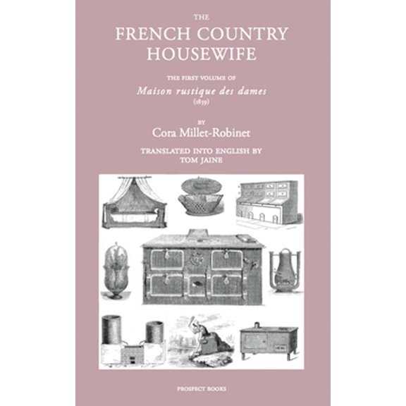 Pre-Owned The French Country Housewife: The First Volume of Maison Rustique Des Dames (Hardcover) 1909248525 9781909248526