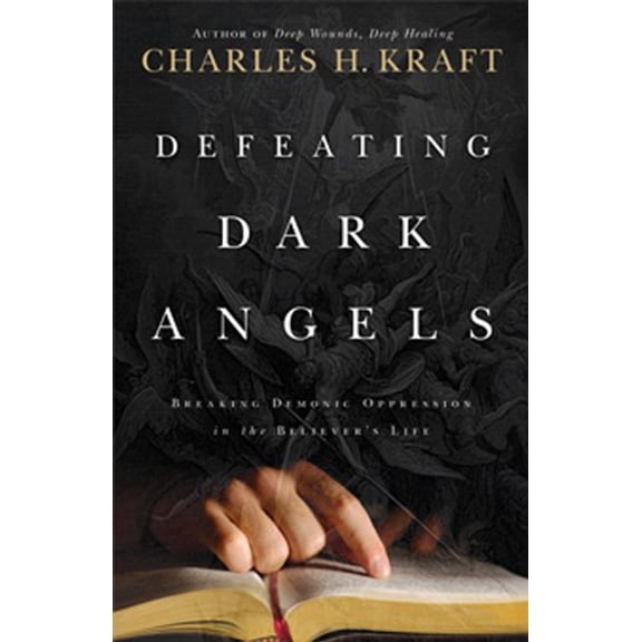Pre-Owned Defeating Dark Angels: Breaking Demonic Oppressions in the Believer's Life, 9780830747474, 0830747478, Paperback,