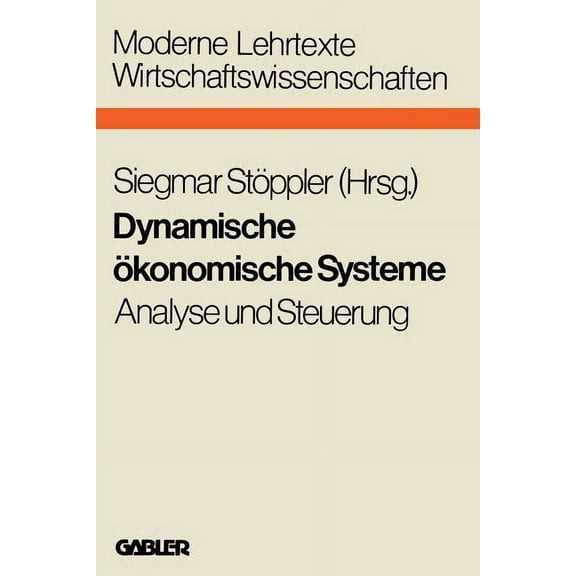Moderne Lehrtexte: Wirtschaftswissenscha Dynamische Ãkonomische Systeme: Analyse Und Steuerung, Book 20, (Paperback)