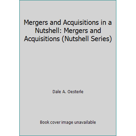 Mergers and Acquisitions in a Nutshell: Mergers and Acquisitions (Nutshell Series) [Paperback - Used]