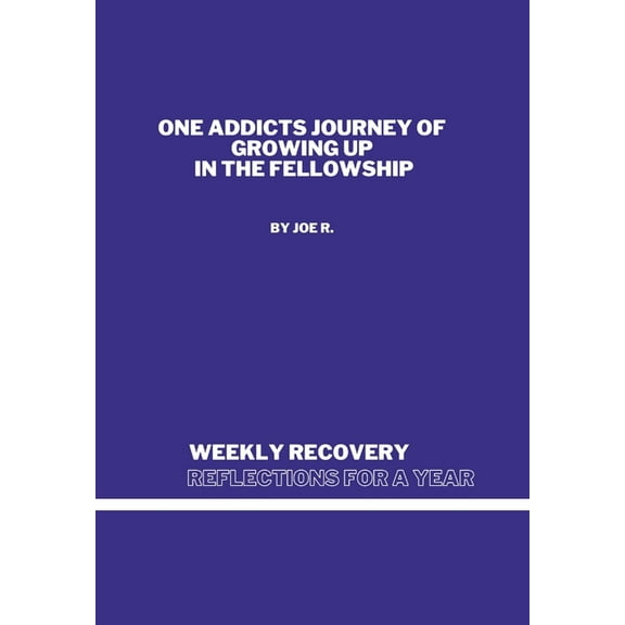 Weekly Recovery Reflections for A Year: One Addicts Journey of Growing Up in The Fellowship (Hardcover)