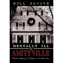 Mentally Ill in Amityville : Murder, Mystery, & Mayhem at 112 Ocean Ave.