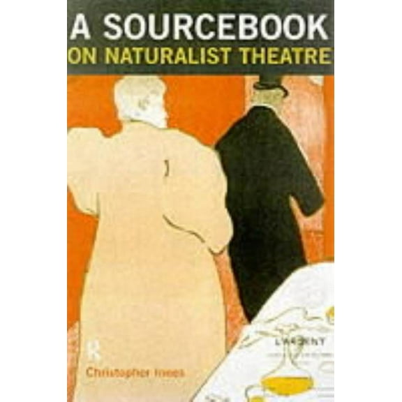 A Sourcebook on Naturalist Theatre, (Paperback)