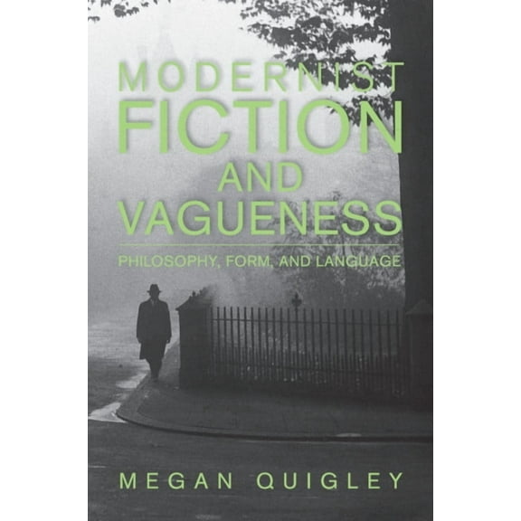 Modernist Fiction and Vagueness: Philosophy, Form, and Language, (Paperback)