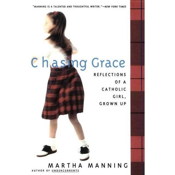 Chasing Grace: Reflections of a Catholic Girl, Grown Up, (Paperback)