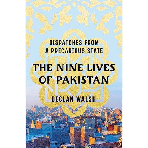 Pre-Owned The Nine Lives of Pakistan: Dispatches from a Precarious State (Hardcover) 0393249913 9780393249910