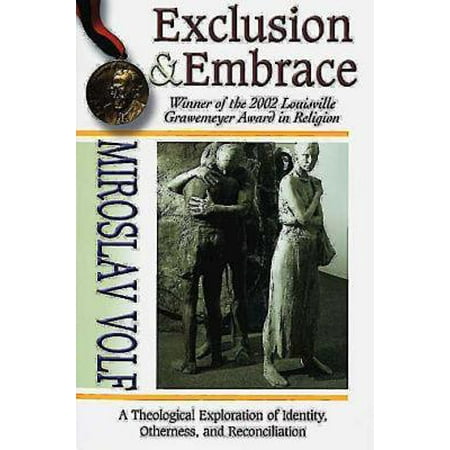 Exclusion & Embrace : A Theological Exploration of Identity, Otherness, and Reconciliation