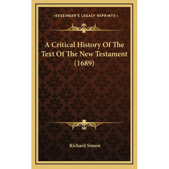 A Critical History Of The Text Of The New Testament (1689) (Hardcover)