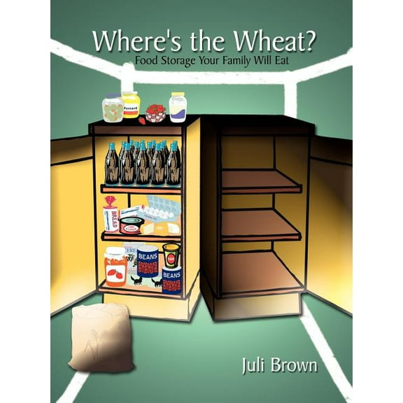 Where's the Wheat?: Food Storage Your Family Will Eat, (Paperback)