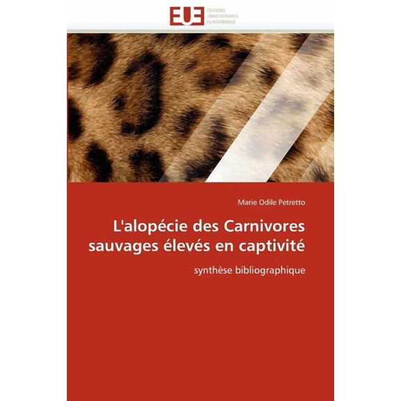 L''alopécie Des Carnivores Sauvages élevés en Captivité (Paperback)