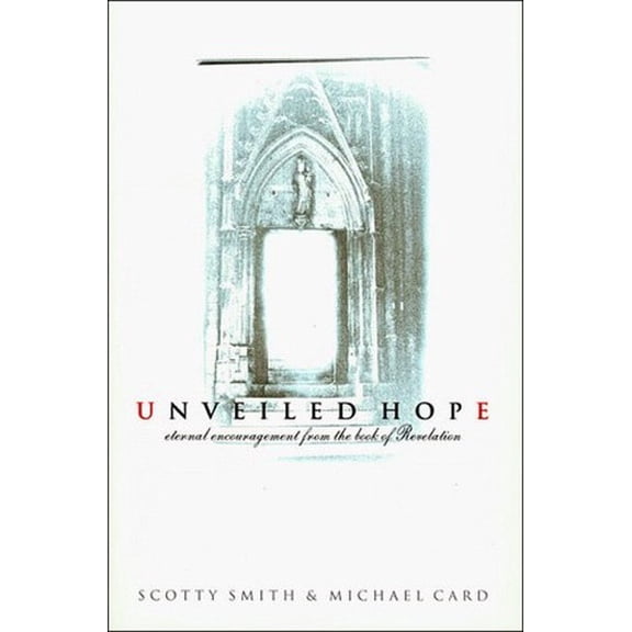 Pre-Owned Unveiled Hope: Eternal Encouragement from the Book of Revelation (Hardcover) 0785272097 9780785272090