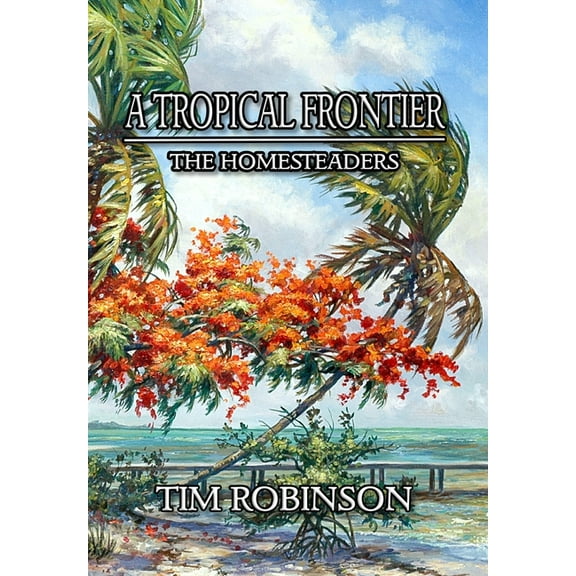 A Tropical Frontier: The Homesteaders, (Hardcover)