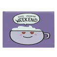 thumbnail image 1 of Lettering Cutting Board, Morning Weekend Written Smiling Coffee Cup, Decorative Tempered Glass Cutting and Serving Board, in 3 Sizes, by Ambesonne, 1 of 2