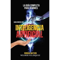 TecnologÃ­a E InnovaciÃ³n Gana dinero con Inteligencia Artificial: La GuÃ­a completa para Dummies, Book 1, (Paperback)