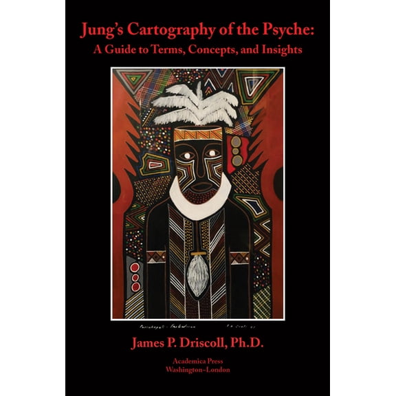 Jung's Cartography of the Psyche: A Guide to Terms, Concepts, and Insights, (Hardcover)
