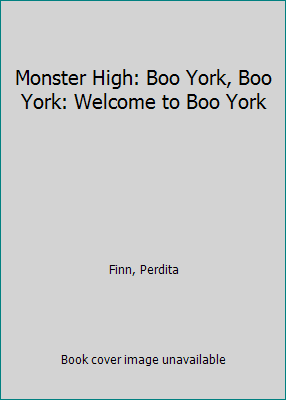 Pre-Owned Monster High: Boo York, Boo York: Welcome to Boo York (Paperback) 0316301159 9780316301152