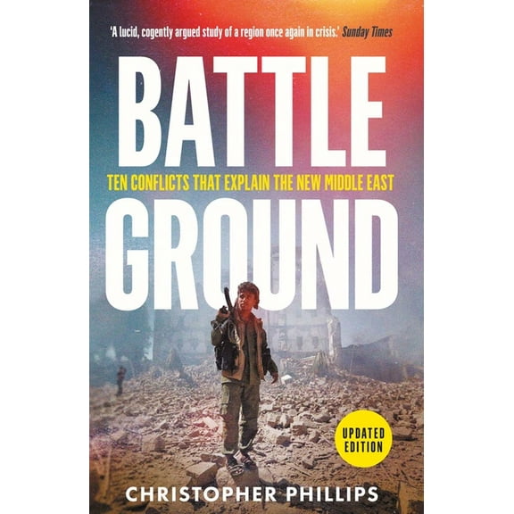 Battleground: 10 Conflicts That Explain the New Middle East, (Paperback)