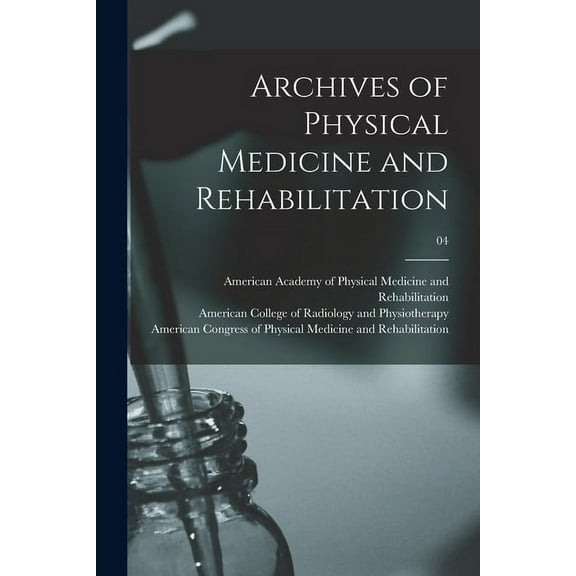 Archives of Physical Medicine and Rehabilitation; 04 (Paperback)